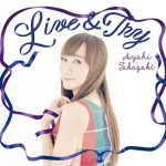 [Single] Ayahi Takagaki – Live & Try [MP3/320K/ZIP][2017.01.06]