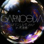 GARNiDELiA – GARNiDELiA ~LisAni！LIVE 2017 in Budokan~ [Single]