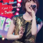 [Concert] Kana Hanazawa – Live Avenue ~Kana Hanazawa in Budoukan~ [BD][1080p][x264][AAC][2015.11.04]
