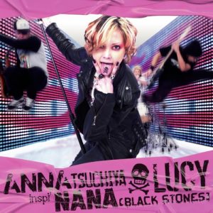 Anna Tsuchiya inspi’ Nana ~Black Stones~ – LUCY [Single]
