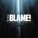 BLAME! Original Soundtrack [MP3/320K/RAR][2017.05.17]