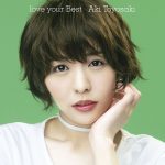 Aki Toyosaki – love your Best [Album]
