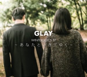 [Mini Album] GLAY – WINTERDELICS.EP – Anata to Ikiteyuku [MP3/320K/RAR][2017.11.22]