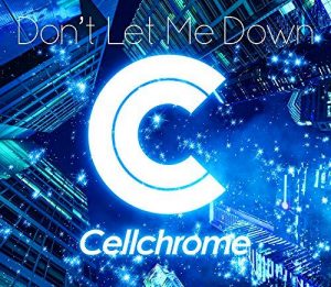 [Single] Cellchrome – Don’t Let Me Down [MP3/320K/RAR][2017.12.13]