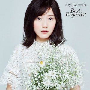 [Album] Mayu Watanabe – Best Regards! [AAC/320K/ZIP][2017.12.20]