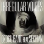 Ouzoku BAND – IRREGULAR VOICES (feat. SEKIHAN) [Album]