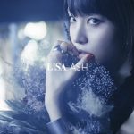 [Single] LiSA – ASH “Fate/Apocrypha” 2nd Opening Theme [MP3/320K/ZIP][2017.11.29]