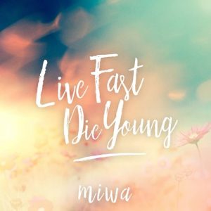 [Single] miwa – Live Fast Die Young [AAC/256K/ZIP][2018.01.10]