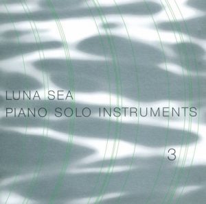 [Album] LUNA SEA – LUNA SEA PIANO SOLO INSTRUMENTS 3 [MP3/320K/ZIP][2001.12.19]