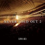 [Album] LUNA SEA – NEVER SOLD OUT 2 [MP3/320K/ZIP][2014.05.28]