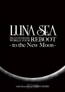 [Album] LUNA SEA – LUNA SEA 20th ANNIVERSARY WORLD TOUR REBOOT -to the New Moon- 2010 24th December at TOKYO DOME [MP3/320K/ZIP][2010.12.24]