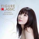 [Album] AYAKO ISHIKAWA – FIGURE CLASSIC [MP3/320K/ZIP][2018.02.01]