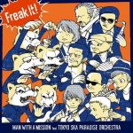 [Single] MAN WITH A MISSION – Freak It! feat. TOKYO SKA PARADISE ORCHESTRA [AAC/256K/ZIP][2018.02.02]