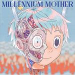 [Album] Mili – Millennium Mother [AAC/256K/ZIP][2018.04.25]