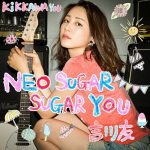 [Single] You Kikkawa – Neo Sugar Sugar You [AAC/256K/ZIP][2018.05.23]