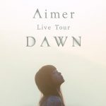 [Concert] Aimer Live Tour “DAWN” [BD][720p][x264][AAC][2016.09.21]