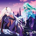 [Single] TrySail – Truth. “Beatless” 2nd Opening Theme [MP3/320K/ZIP][2018.06.06]