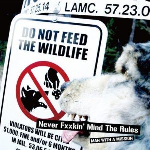 [Single] MAN WITH A MISSION – NEVER FXXKIN’ MIND THE RULES [MP3/320K/ZIP][2011.04.06]