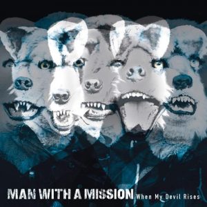 [Mini Album] MAN WITH A MISSION – When My Devil Rises [MP3/320K/ZIP][2014.06.10]
