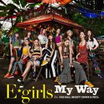[Single] E-girls – My Way feat. FIRE BALL, MIGHTY CROWN & PKCZ(R) [AAC/256K/ZIP][2018.08.08]