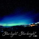 [Single] nano – Star light, Star bright “CONCEPTION” Opening Theme [MP3/320K/ZIP][2018.11.21]