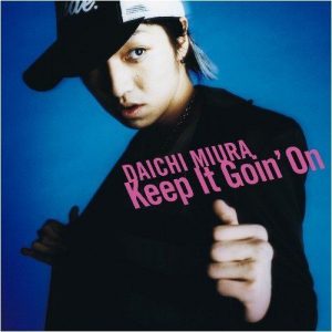 [Single] Daichi Miura – Keep It Goin’ On [MP3/320K/ZIP][2005.03.30]