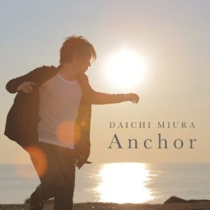 [Single] Daichi Miura – Anchor [MP3/320K/ZIP][2014.03.05]