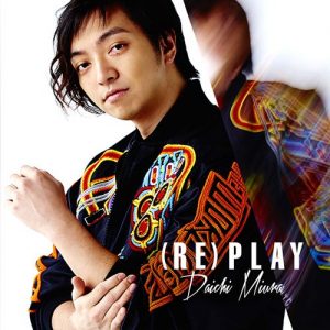 [Single] Daichi Miura – (RE)PLAY [AAC/256K/ZIP][2016.11.23]