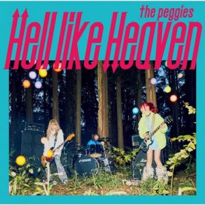 [Album] the peggies – Hell like Heaven [AAC/256K/ZIP][2019.02.06]