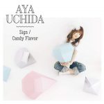[Single] Aya Uchida – Sign/Candy Flavor “Gotoubun no Hanayome” Ending Theme [MP3/320K/ZIP][2019.03.06]
