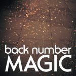 [Album] back number – MAGIC [MP3/320K/ZIP][2019.03.27]
