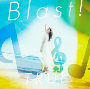[Single] TRUE – Blast! “Hibike! Euphonium the Movie ~Chikai no Finale~” Theme Song [MP3/320K/ZIP][2019.04.17]