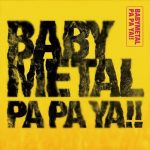 [Digital Single] BABYMETAL – Pa Pa Ya!! (feat. F.HERO) [MP3/320K/ZIP][2019.06.28]