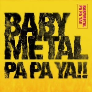 [Digital Single] BABYMETAL – Pa Pa Ya!! (feat. F.HERO) [MP3/320K/ZIP][2019.06.28]