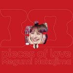 [Album] Megumi Nakajima – 30 pieces of love 30 [MP3/320K/ZIP][2019.06.05]