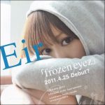 [Single] Eir Aoi – frozen eyez [MP3/320K/ZIP][2011.04.25]