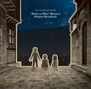Shingeki no Kyojin Season 3 Original Soundtrack [MP3/320K/ZIP][2019.06.26]