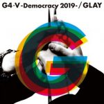 [Single] GLAY – G4·V-Democracy 2019- “Diamond no Ace: Act II” Opening Theme [MP3/320K/ZIP][2019.07.02]
