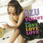 [Single] AZU – YOU & I feat. LOVE LOVE LOVE [MP3/320K/ZIP][2010.01.27]