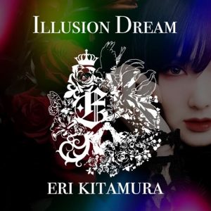 [Album] Eri Kitamura – ILLUSION DREAM [MP3/320K/ZIP][2019.08.18]