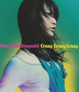 [Single] May Nakabayashi – Crazy Crazy Crazy [MP3/320K/ZIP][2005.04.27]