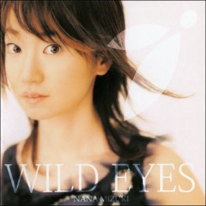 [Single] Nana Mizuki – WILD EYES “Basilisk: Kouga Ninpouchou” Ending Theme [MP3/320K/ZIP][2005.05.18]