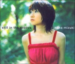 [Single] Nana Mizuki – still in the groove [MP3/320K/ZIP][2003.07.16]
