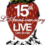 [Album] L’Arc~en~Ciel – 15th L’Anniversary Live [MP3/320K/ZIP][2007.09.12]