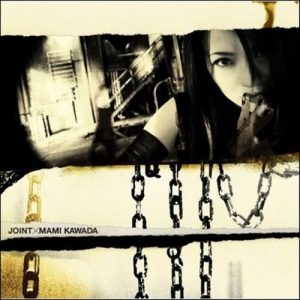 [Single] Mami Kawada – JOINT “Shakugan no Shana II” 1st Opening & Ending Theme [MP3/320K/RAR][2007.10.31]
