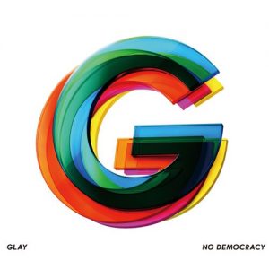 [Album] GLAY – NO DEMOCRACY [MP3/320K/ZIP][2019.10.02]