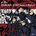[Single] m-flo feat. J.Balvin – HUMAN LOST [MP3/320K/ZIP][2019.10.23]