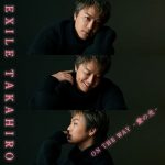 [Single] EXILE TAKAHIRO – ON THE WAY ~Ai no Hikari~ [MP3/320K/ZIP][2019.11.25]