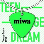 [Digital Single] miwa – Teenage Dream “Boruto: Naruto Next Generations” 6th Opening Theme [MP3/320K/ZIP][2019.11.03]