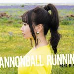 [Album] Nana Mizuki – CANNONBALL RUNNING [MP3/320K/ZIP][2019.12.11]
